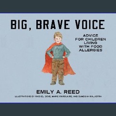 Read ebook [PDF] 📚 Big, Brave Voice: Advice for Children Living with Food Allergies Full Pdf