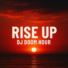 DJ Doom Hour - Rise Up