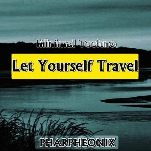 Let Yourself Travel - Pharpheonix