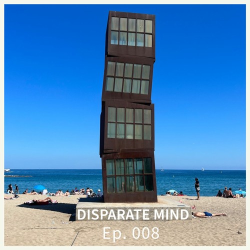 Disparate Mind Ep. 008