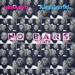 No Bars (Remix) w/ HEBADYO