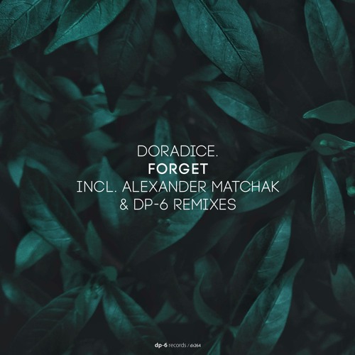 doradice. - Forget (DP-6 Remix) [DP-6 Records, DR264]