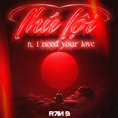 THÚ TỘI ( Đạt G ) ft I NEED YOUR LOVE | Ran B Remix