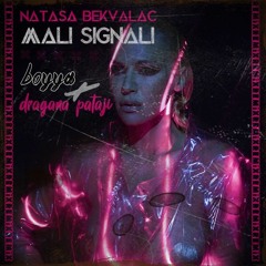Natasa Bekvalac - Mali Signali (BOYYA X DRAGANA PATAJI Remix 2020)