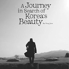 Get EPUB 💓 Journey in Search of Korea's Beauty by  Yong Joon Bae [EPUB KINDLE PDF EB