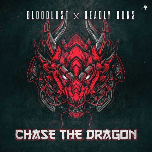 Bloodlust & Deadly Guns - Chase The Dragon