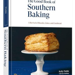 ✔Read⚡️ The Good Book of Southern Baking: A Revival of Biscuits, Cakes, and Cornbread