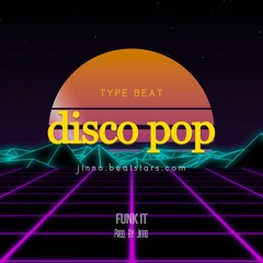 Disco Pop Type Beat ~ "Funk It"