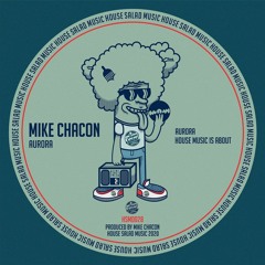 Mike Chacon - House Music Is About