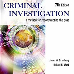 ACCESS [EBOOK EPUB KINDLE PDF] Criminal Investigation: A Method for Reconstructing the Past by  Jame