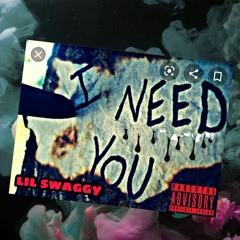 🔱LIL $W🅰️GGY 🔱 - I NEED YOU....😞😞