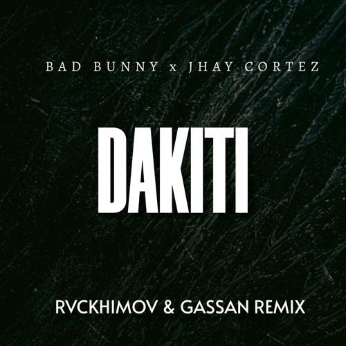 BAD BUNNY x JHAY CORTEZ - DAKITI (RVCKHIMOV & GASSAN REMIX Excerpt)