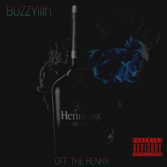 OFF THE HENNY - Buzzy11th