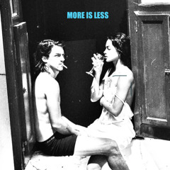 more is less