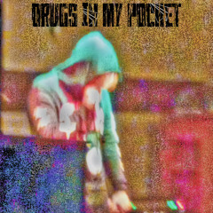 DRUGS IN MY POCKET