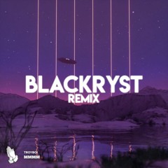 TroyBoi - Mmmm (Blackryst Remix)