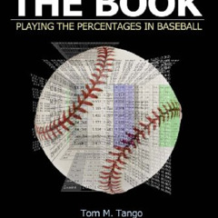[FREE] EPUB ☑️ The Book: Playing the Percentages in Baseball by  Tom Tango,Mitchel Li