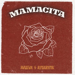 SWEETLOU X SUPERGRAPHIC - Mamacita