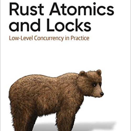 [Get] EBOOK ✉️ Rust Atomics and Locks by  Mara Bos [PDF EBOOK EPUB KINDLE]