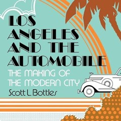 ⚡PDF❤ Los Angeles and the Automobile: The Making of the Modern City