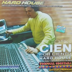CIEN POR CIENTO HARD HOUSE - MEZCLADO POR CIRO REMIX