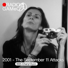 RADIO GAMeC 30 – 2001: The September 11 Attacks - with Cheryl Dunn