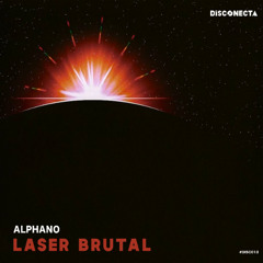 ALPHANO - Laser brutal (original mix) [Disconecta]