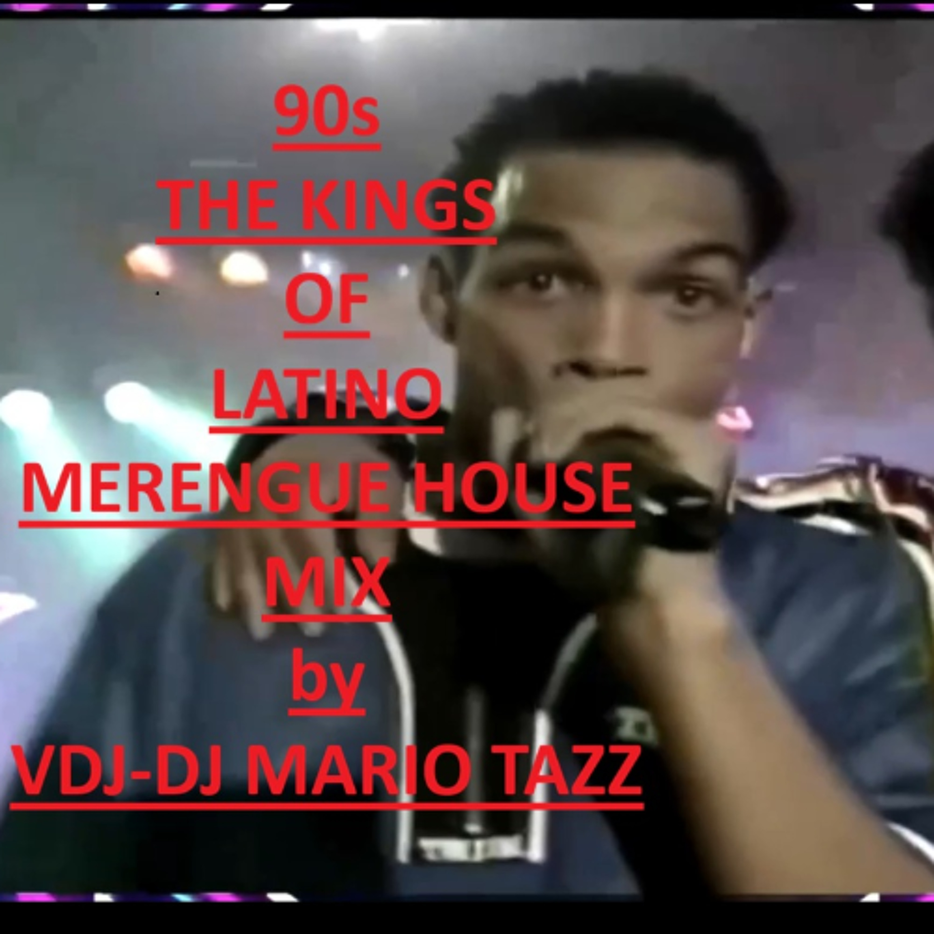 90's THE KINGS OF LATINO MERENGUE HOUSE-HIP HOP MIX by VDJ-DJ MARIO TAZZ episode artwork