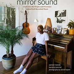 [DOWNLOAD] KINDLE 💑 Mirror Sound: The People and Processes Behind Self-Recorded Musi