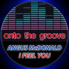 Angus McDonald - I Feel You (RELEASED 03 February 2023)