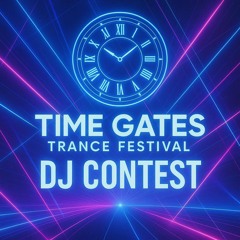 Time Gates Trance Festival - DJ Contest