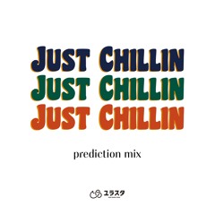 Just Chillin prediction mix