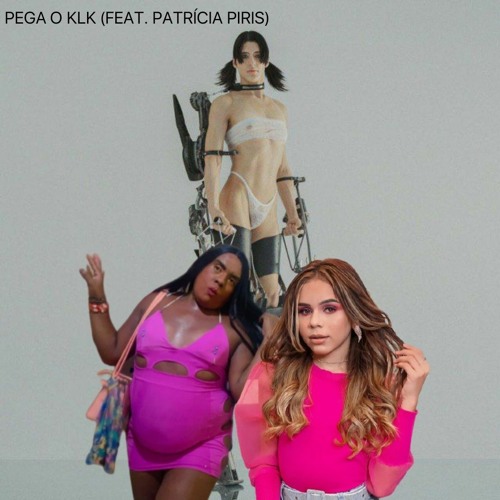 ARCA X BIU DO PISERO - PEGA O KLK (feat. Patrícia Piris)
