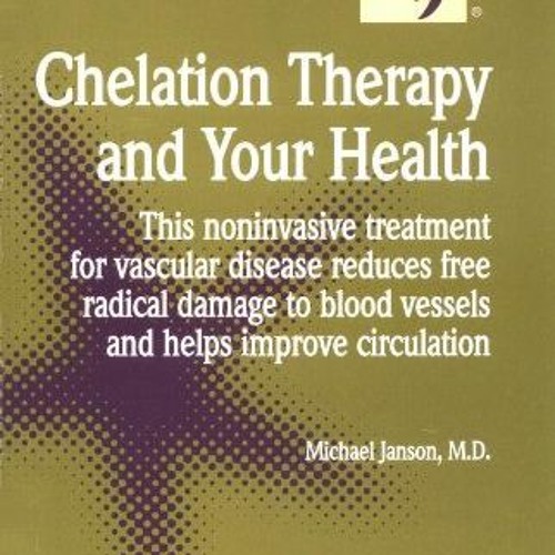 [GET] EPUB 📙 Chelation Therapy and Your Health by  Michael Janson [KINDLE PDF EBOOK