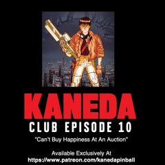 Kaneda Club Episode 10: "Can't Buy Happiness At An Auction"