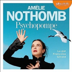 Livre Audio Gratuit 🎧 : Psychopompe, De Amélie Nothomb