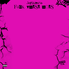 FUCK THESE HOES