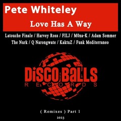 Pete Whiteley - Love Has A Way (The Nurk Remix)[Disco Balls Records]