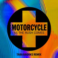 AS THE RUSH COMES - MOTORCYCLE (TARA BROOKS REMIX)