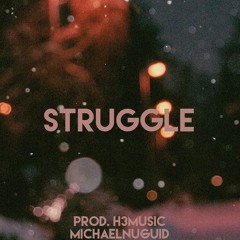 Struggle (Prod. H3Music) - Michael Nuguid