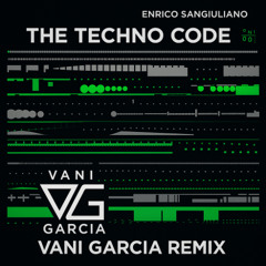 Enrico Sangiuliano -The Techno Code -Vani Garcia ( Remix )