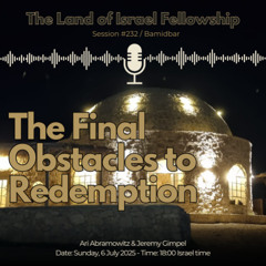 The Final Obstacles to Redemption: The Land of Israel Fellowship
