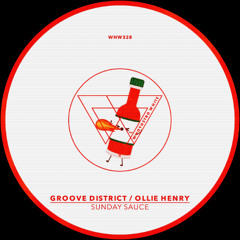 Groove District, Ollie Henry - Sunday Sauce [WHW328]
