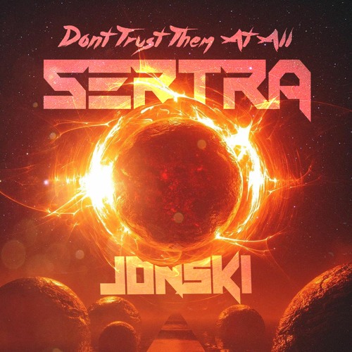 Sertra x Jonski - Don't Trust Them At All