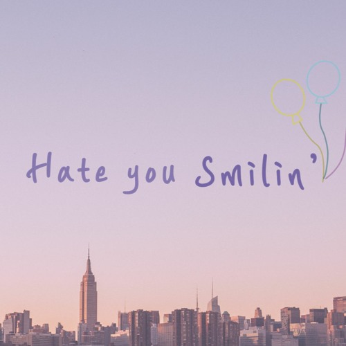 Hate you Smilin'