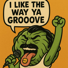 I LIKE THE WAY YA GROOOOVE