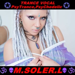 TRANCE VOCAL PsyTrance,Psychedelic (M.SOLER.L)