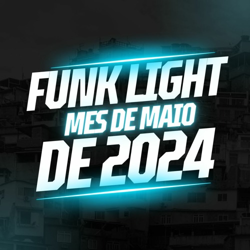 Stream Funk Light Mes De Maio 2024 So As Novas 100k Dj Leo Da Turquia