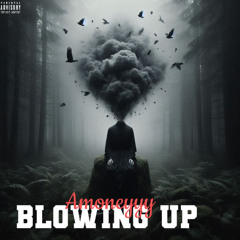 BLOWING UP