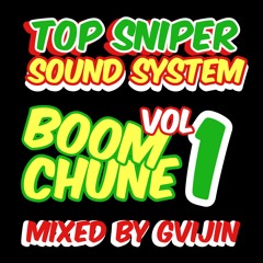 GVIJIN - TOP SNIPER SOUNDSYSTEM BOOM CHUNE VOL 1.